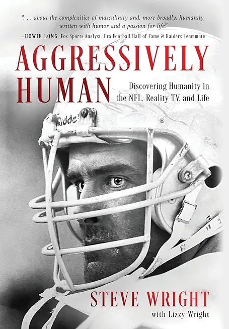 Aggressively Human: Discovering Humanity in the NFL, Reality TV, and Life