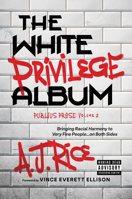 The White Privilege Album: Bringing Racial Harmony to Very Fine People...on Both Sides