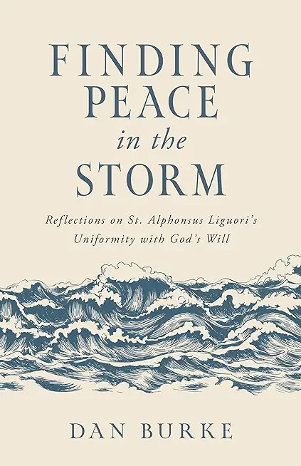 Finding Peace in the Storm: Reflections on St. Alphonsus Liguori's Uniformity with God's Will