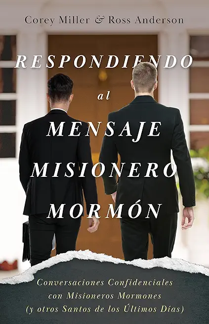 Respondiendo al Mensaje Misionero MormÃƒÂ³n: Conversaciones Confidenciales con Misioneros Mormones (y otros Santos de los ÃƒÅ¡ltimos DÃƒÂ­as)