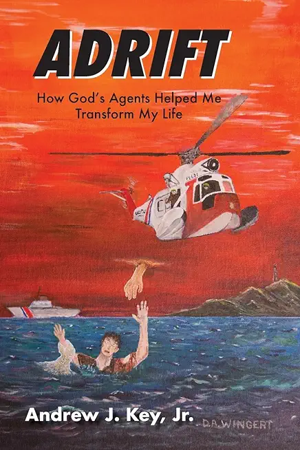 Adrift: How God's Agents Helped Me Transform My Life