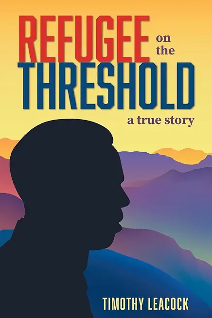 Refugee On The Threshold: A True Story