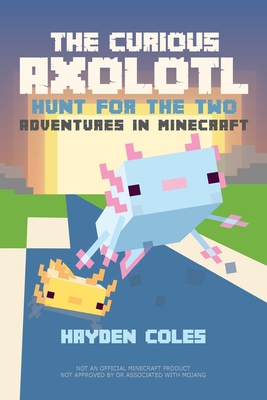 The Curious Axolotl: Hunt for the Two: Adventures in Minecraft