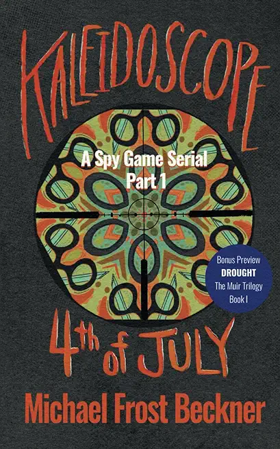 Kaleidoscope 4th of July: A Spy Game Serial Part 1