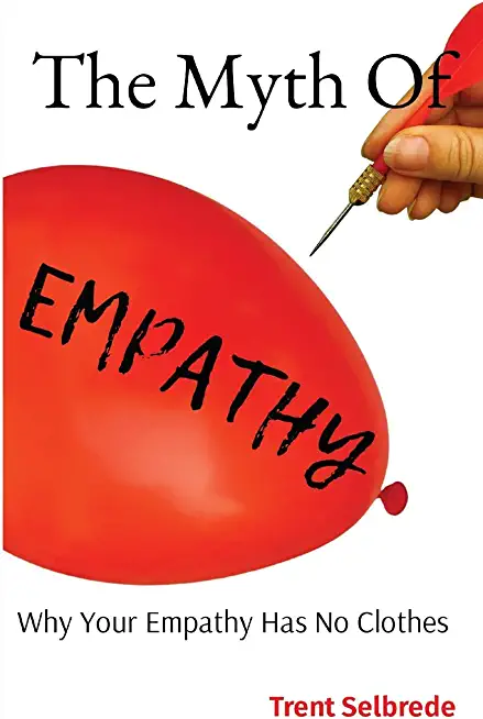 The Myth Of Empathy: Why Your Empathy Has No Clothes