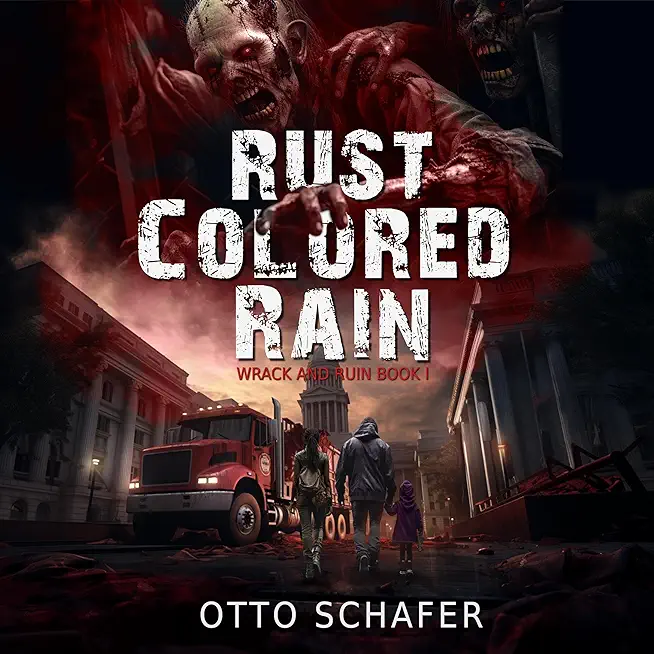 Rust-Colored Rain: A Zombie Apocalypse Thriller