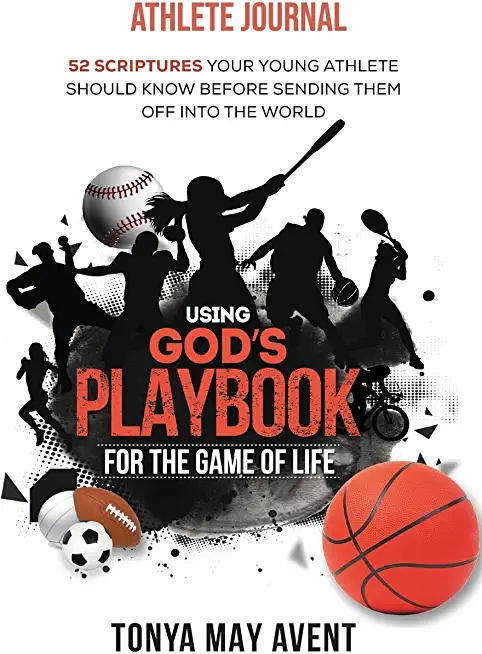 Using God's Playbook for the Game of Life: Athlete Journal