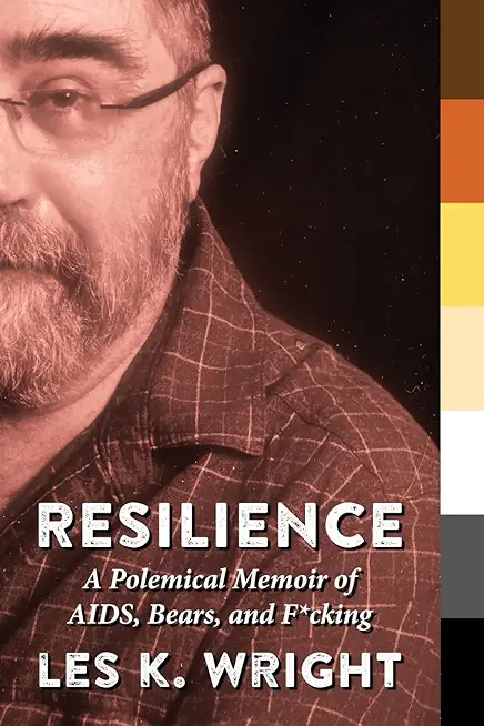 Resilience: A Polemical Memoir of AIDS, Bears, and F*cking