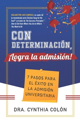 Con DeterminaciÃ³n, Â¡Logra la AdmisiÃ³n!: 7 Pasos para el Ã‰xito en la AdmisiÃ³n Universitaria