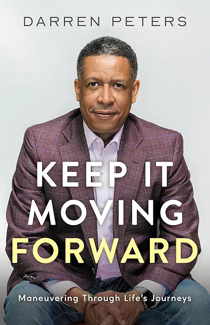 Keep it Moving Forward: Maneuvering Through Life's Journeys