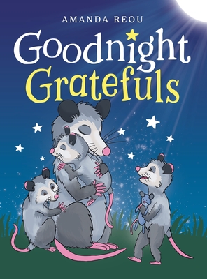 Goodnight Gratefuls: A Children's Bedtime Book for Kids Age 3-7 About Love and Appreciation