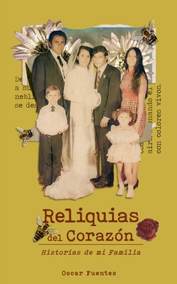 Reliquias del CorazÃ³n: Historias de mi Familia