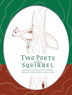 Two Poets and a Squirrel: A Poetry Collection that Inspires, Connects, and Celebrates Multigenerational Bonding