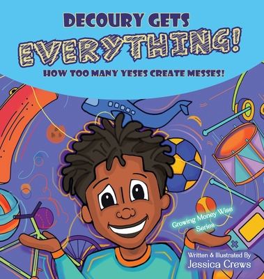 DeCoury Gets Everything!: How Too Many Yeses Create Messes!